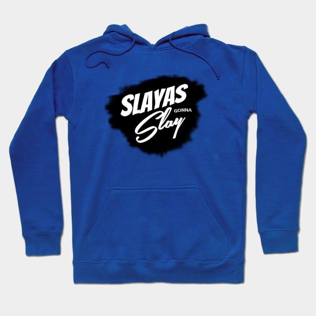 Slayas Gonna Slay Hoodie by BrashBerry Studio